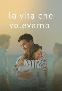 La vita che volevamo