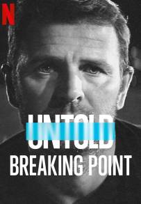 Untold: Breaking Point